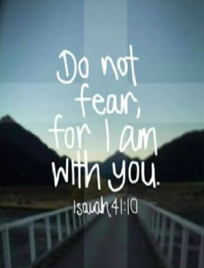 fear not I am with you