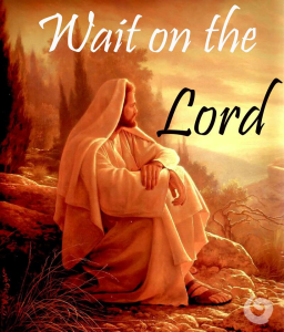 wait on the lord